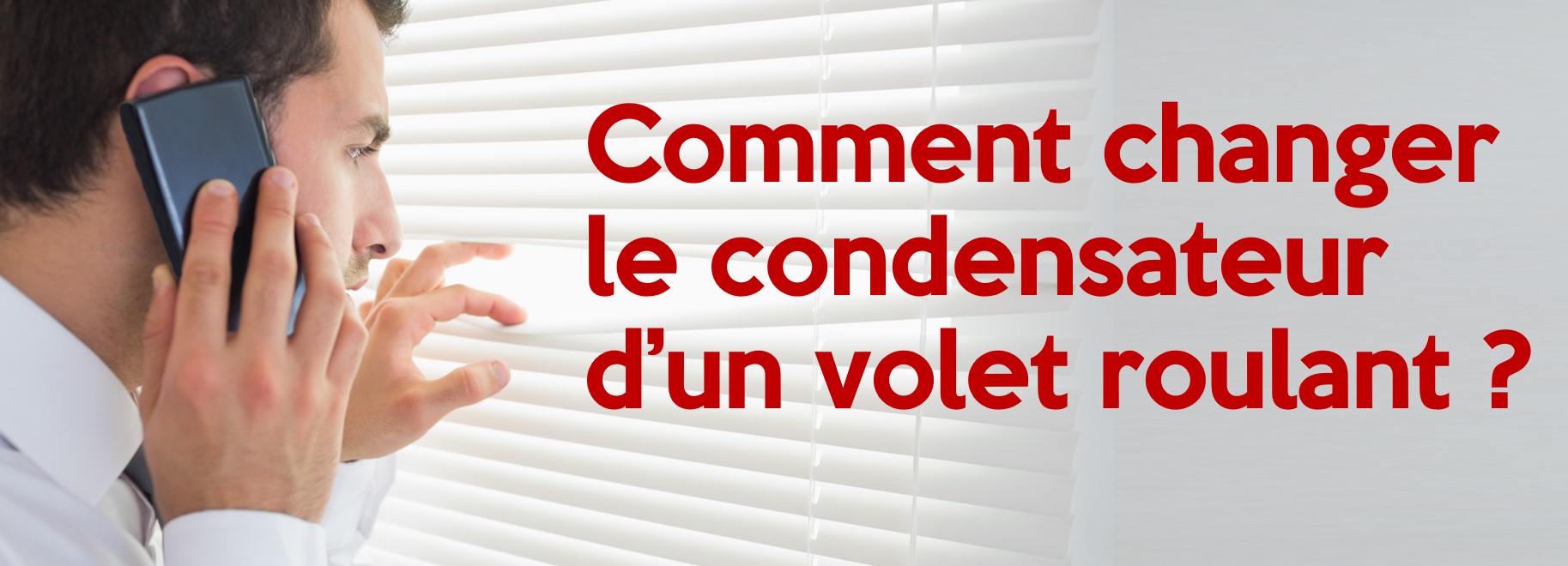 Comment changer le condensateur d’un volet roulant