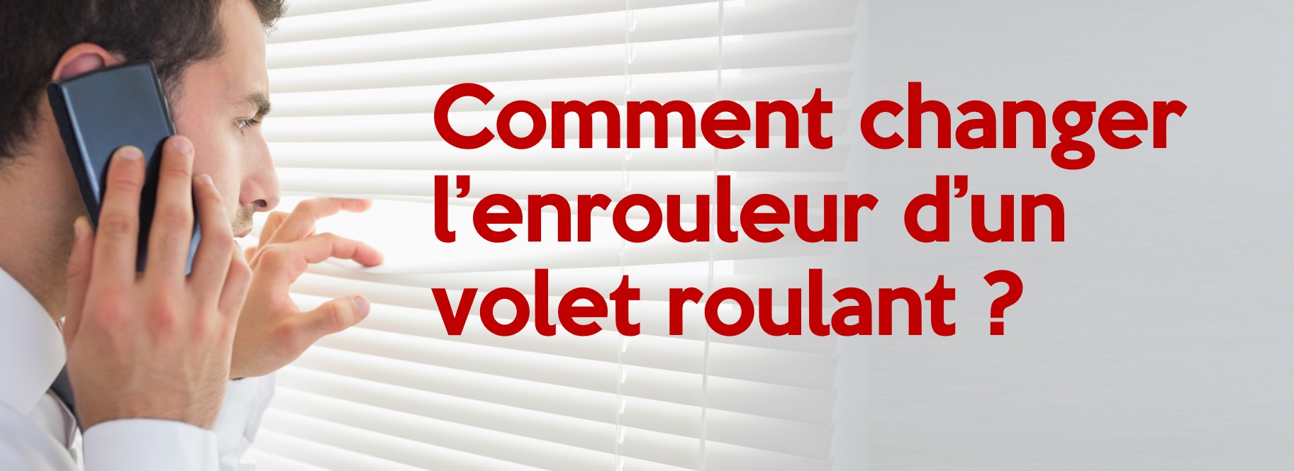 Comment changer l’enrouleur d’un volet roulant ?